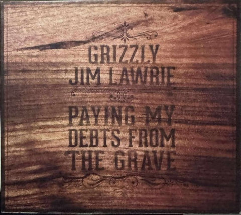 Grizzly Jim Lawrie - Paying My Debts From The Grave (CD)