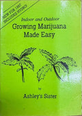 Ashley's Sister - Growing Marijuana Made Easy - Indoor & Outdoor