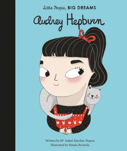 Isabel Sanchez-Vegara / Matt Hunt - Audrey Hepburn : Little People, Big Dreams (Hardcover)