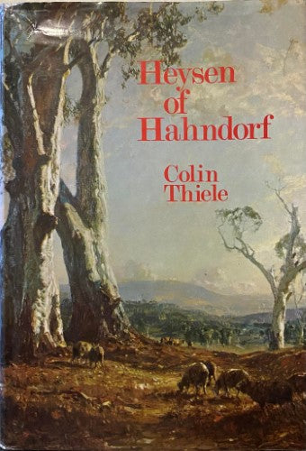 Colin Thiele - Heysen Of Hahndorf (Hardcover)