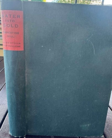 Ernestine Hill - Water Into Gold (Hardcover)
