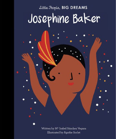 Isabel Sanchez-Vegara / Matt Hunt - Josephine Baker : Little People, Big Dreams (Hardcover)