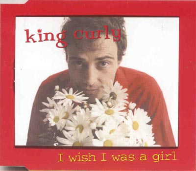 King Curly - I Wish I Was A Girl (CD)