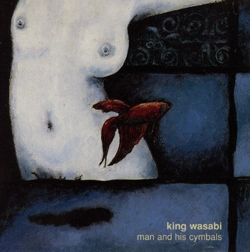 King Wasabi - Man and His Cymbals (CD)