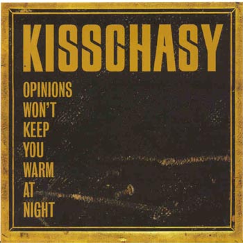 Kisschasy - Opinions Wont Keep You Warm At Night (CD)