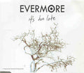 Evermore - Its Too Late (CD)