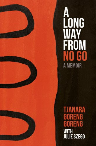 Tjanara Goreng Goreng / Julie Szego - A Long Way From No Go