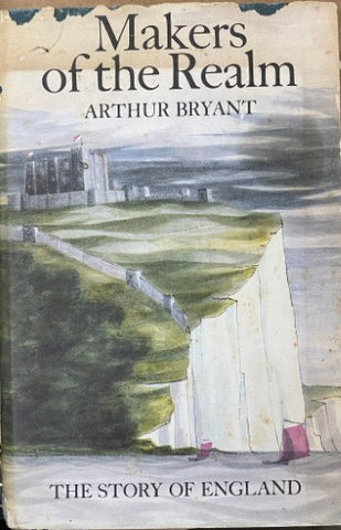 Arthur Bryant - Makers Of The Realm : The Story Of England (Hardcover)