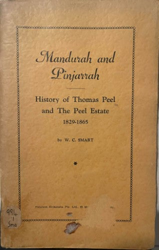 W.C Smart - Mandurah & Pinjarra : History Of Thomas Peel / Peel Estate 1829-1865