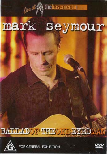 Mark Seymour - Ballad Of The One Eyed Man- Live At The Basement (DVD)