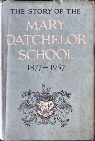 The Story Of The Mary Datchelor School 1877-1957 (Hardcover)