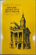 Unk White (& Others - Illustrations) / W.H Newman (& Others - Text) - Historic Melbourne Sketchbook (Hardcover)
