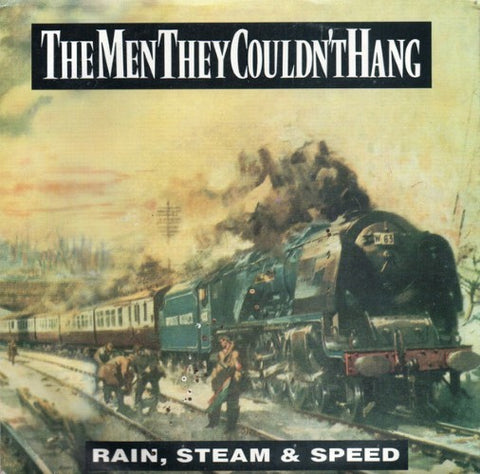 The Men They Couldn't Hang - Rain, Steam & Speed (Vinyl 7'')