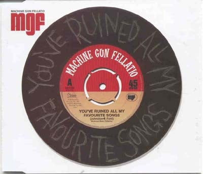 Machine Gun Fellatio - You've Ruined All My Favourite Songs (CD)
