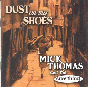 Mick Thomas and the Sure Thing - Dust On My Shoes (CD)