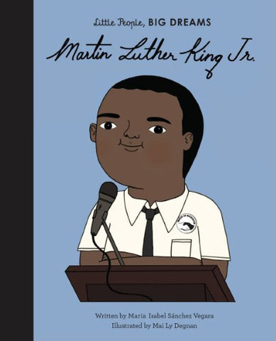 Isabel Sanchez-Vegara / Mai Ly Degnan - Martin Luther-King : Little People, Big Dreams (Hardcover)