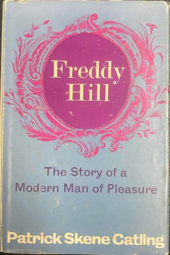 Patrick Skene Catling - Freddy Hill : The Story Of A Modern Man Of Pleasure (Hardcover)