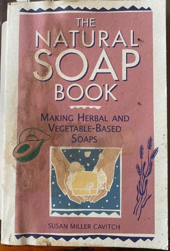 Susan Miller Cavitch - The Natural Soap Book