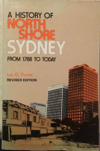 Les Thorne - A History Of North Shore Sydney : From 1788 To Today