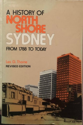 Les Thorne - A History Of North Shore Sydney : From 1788 To Today