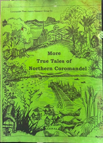 Coromandel Town History Group - More True Tales Of Coromandel