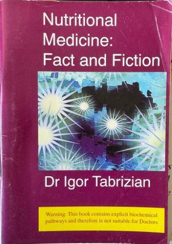 Igor Tabrizian - Nutritional Medicine : Fact & Fiction (2nd Edn)