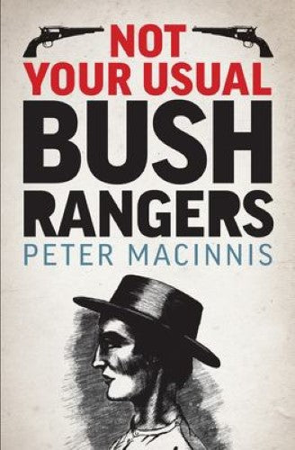 Peter Macinnis - Not Your Usual Bushrangers