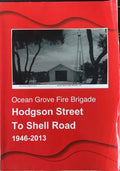 Hodgson St To Shell Rd : Ocean Grove Fire Brigade 1946-2013