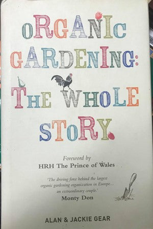 Alan Gear / Jackie Gear - Organic Gardening : The Whole Story (Hardcover)