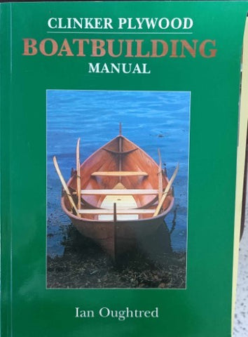 Ian Oughtred - Clinker Plywood Boatbuilding Manual