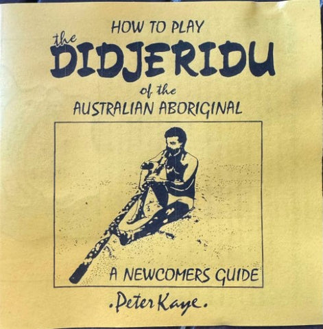 Peter Kaye - How To Play The Didjeridu Of The Australian Aboriginal : A Newcomer's Guide (CD)