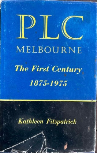 Kathleen Fitzpatrick - PLC Melbourne : The First Century 1875-1975 (Hardcover)