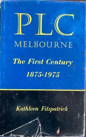 Kathleen Fitzpatrick - PLC Melbourne : The First Century 1875-1975 (Hardcover)