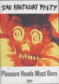 Birthday Party - Pleasure Heads Must Burn (DVD)