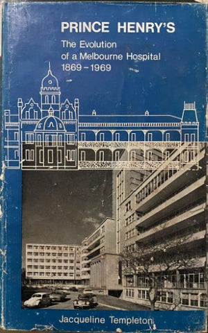 Jacqueline Templeton - Prince Henry's : Evolution Of A Melbourne Hospital 1869-1969 (Hardcover)