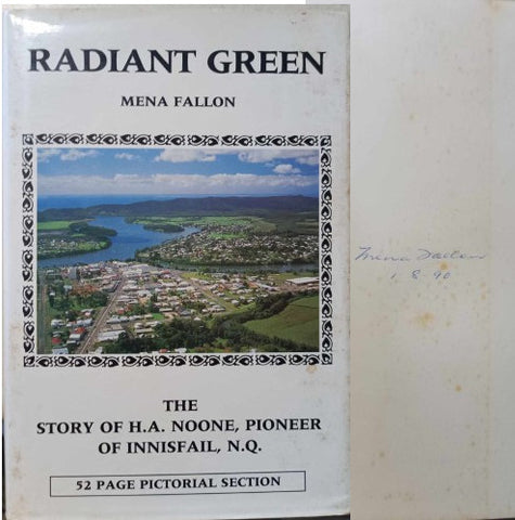 Mena Fallon - Radiant Green : The Story Of H.A. Noone, Pioneer Of Innisfail, N.Q. (Hardcover)