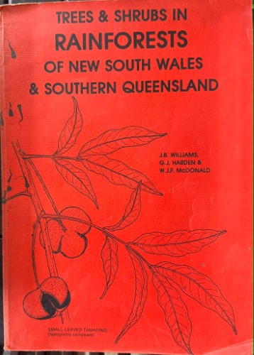 J.B Williams / G.J Harden / W.J.E McDonald - Trees & Shrubs In Rainforests Of New South Wales & Southern Queensland