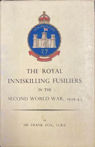 Frank Fox - The Royal Inniskilling Fusiliers In The Second World War 1939-45 (Hardcover)