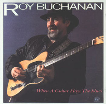 Roy Buchanan - When A Guitar Plays Blues (CD)