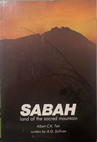 Albert Teo / A.G Sullivan - Sabah : Land Of The Sacred Mountain