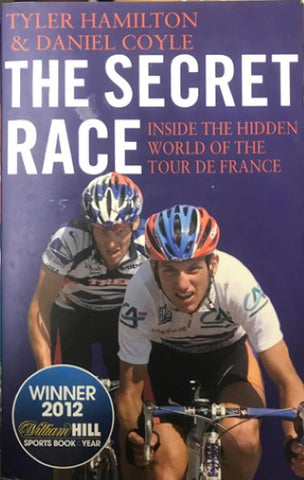 Tyler Hamilton / Daniel Coyle - The Secret Race : Inside The Secret World Of The Tour De France