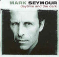 Mark Seymour - Daytime And The Dark (CD)