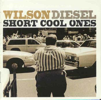 Wilson Diesel - Short Cool Ones (CD)