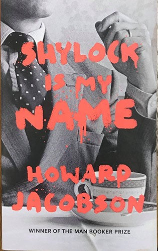 Howard Jacobson - Shylock Is My Name