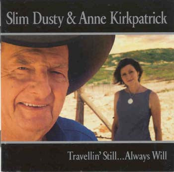 Slim Dusty / Anne Kirkpatrick - Travellin' Still ... Always Will (CD)