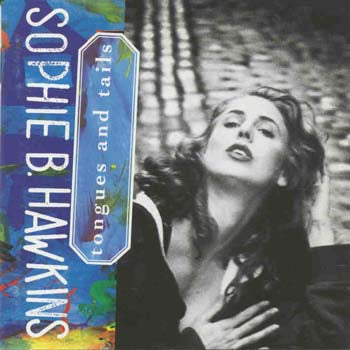 Sophie B Hawkins - Tongues And Tails (CD)