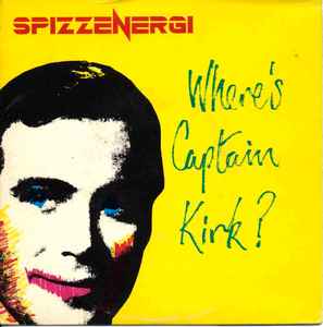 Spizzenergi - Where's Captain Kirk? (Vinyl 7'')