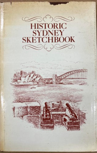 Unk White (& Others - Illustrations) / W.H Newman (& Others - Text) - Historic Sydney Sketchbook (Hardcover)