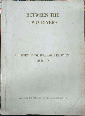 Beryl Coelli - Between The Two Rivers : A History Of Tallimba & Surrounding Districts