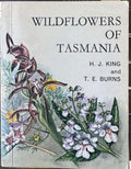 H.J King / T.E Burns - Wildflowers Of Tasmania
